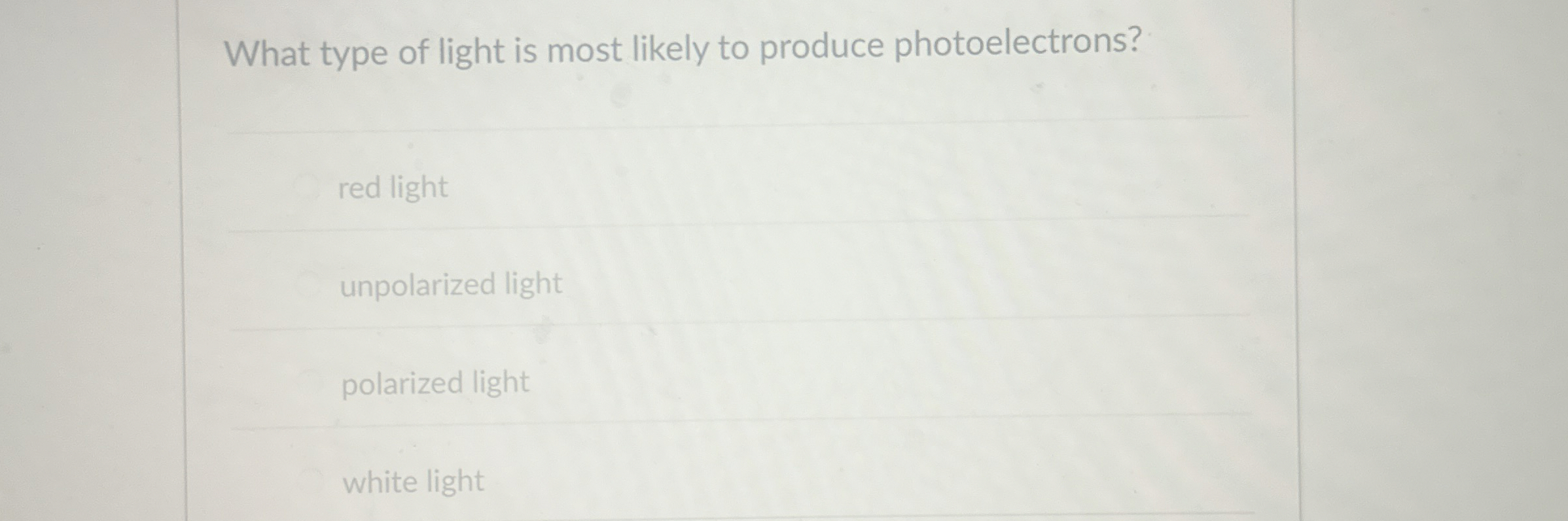 What type of light is most likely to produce