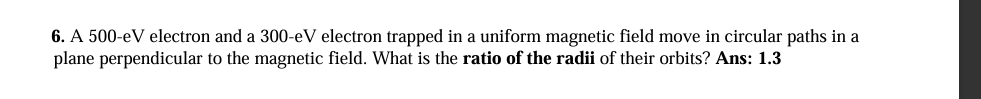6 . A \ ( 5 0 0 - \ mathrm { eV } \ ) electron