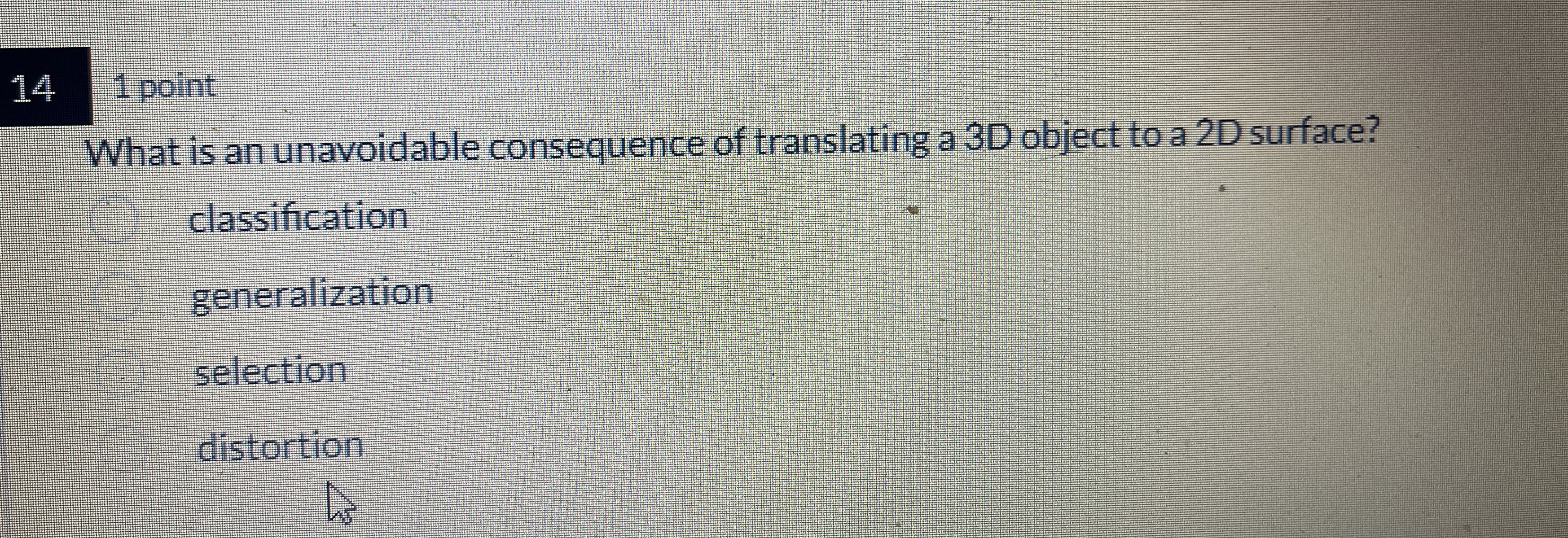 1 4 1 point What is an unavoidable consequence of