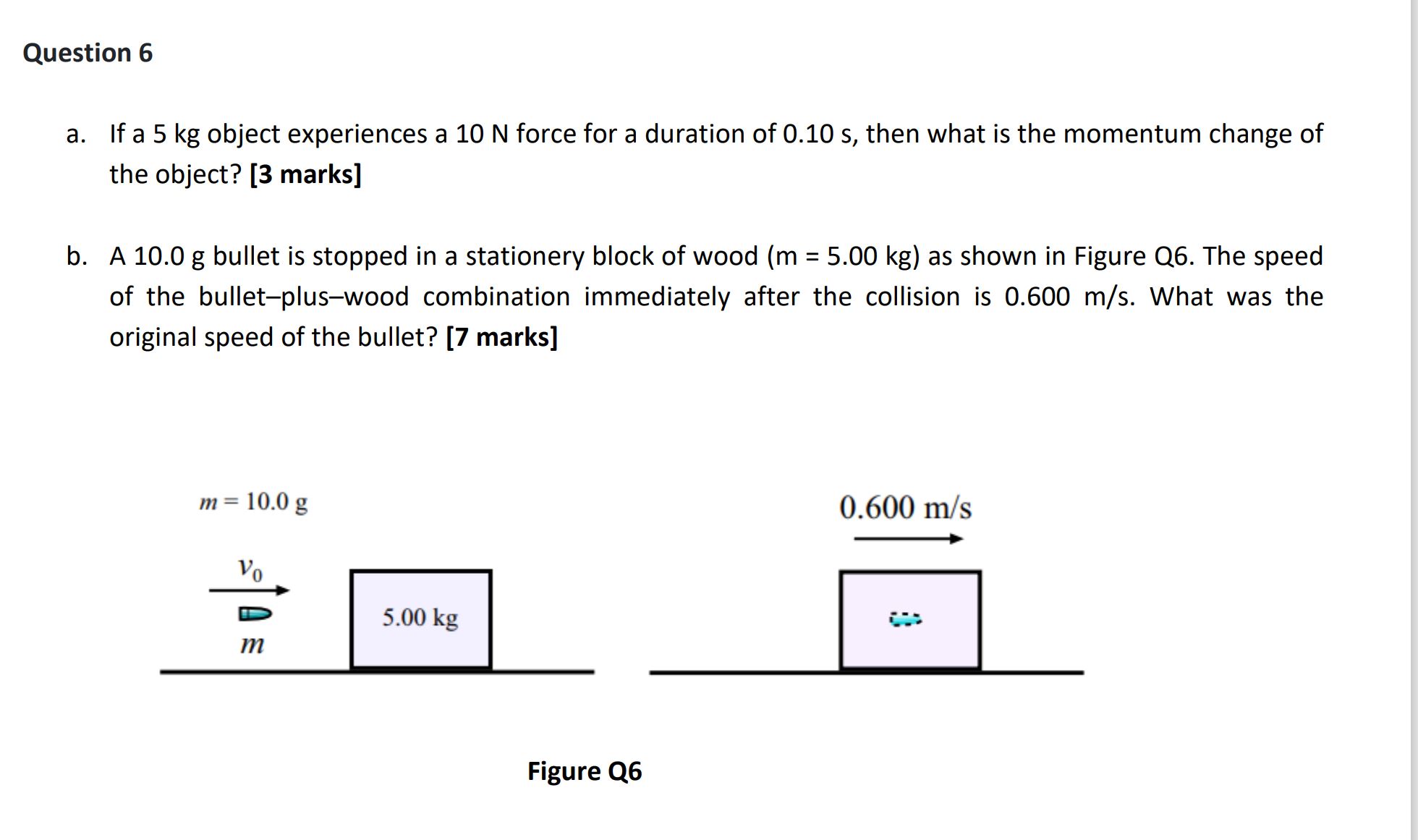 Question 6 a . If a 5 kg object experiences a 1 0