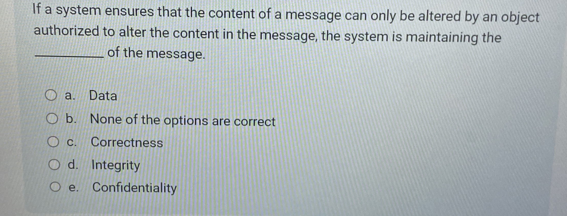 If a system ensures that the content of a message