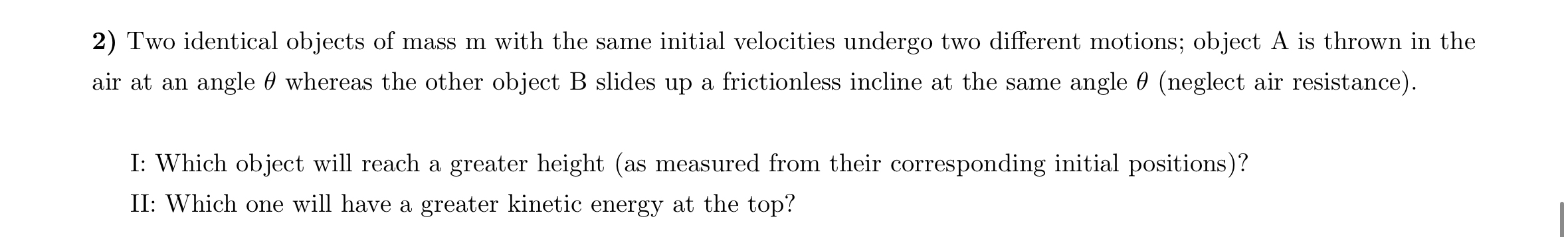 Two identical objects of mass m with the same