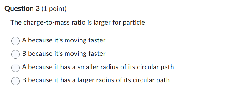 Question 3 ( 1 point ) The charge - to - mass