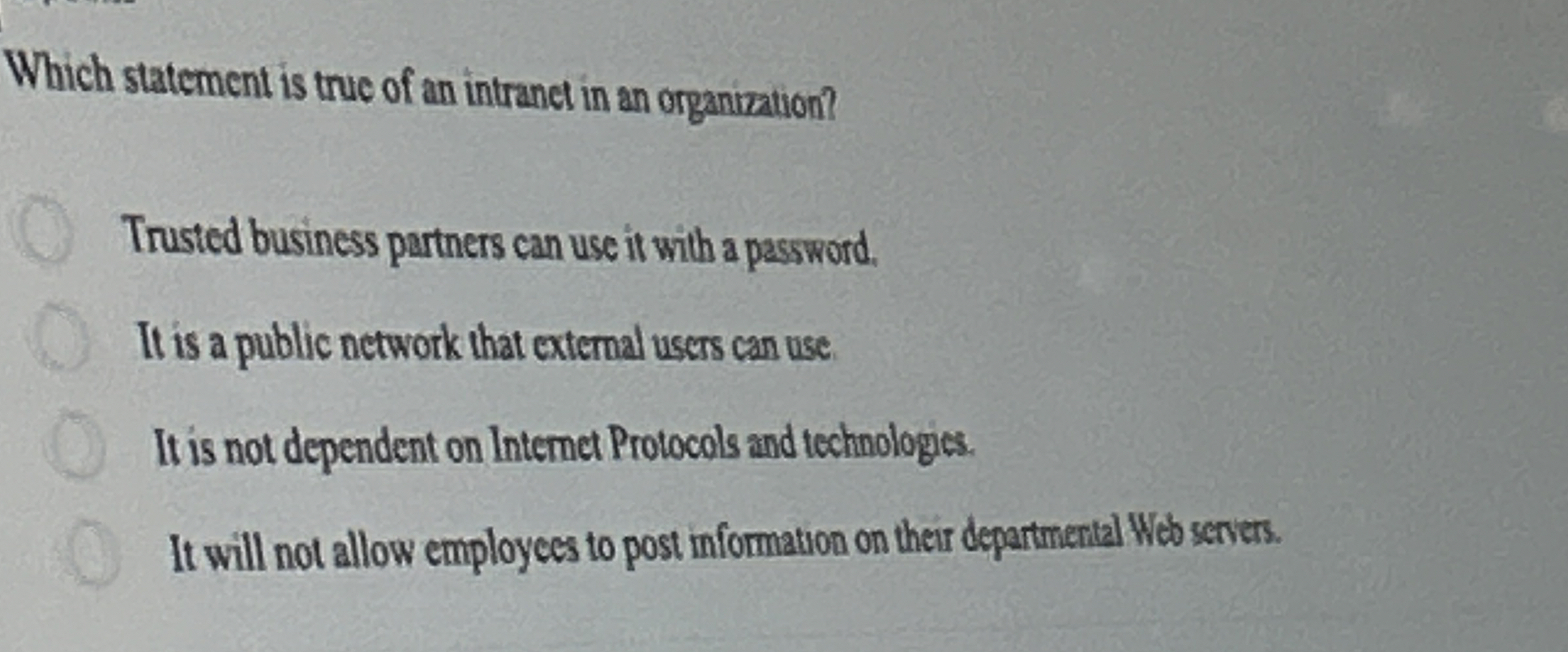 Which statement is true of an intranct in an