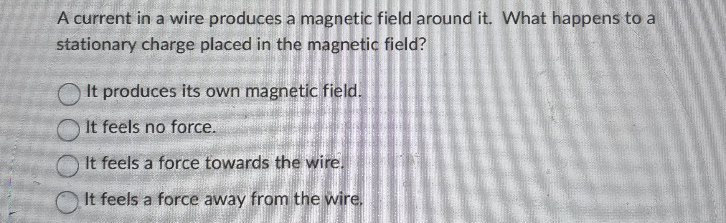 A current in a wire produces a magnetic field
