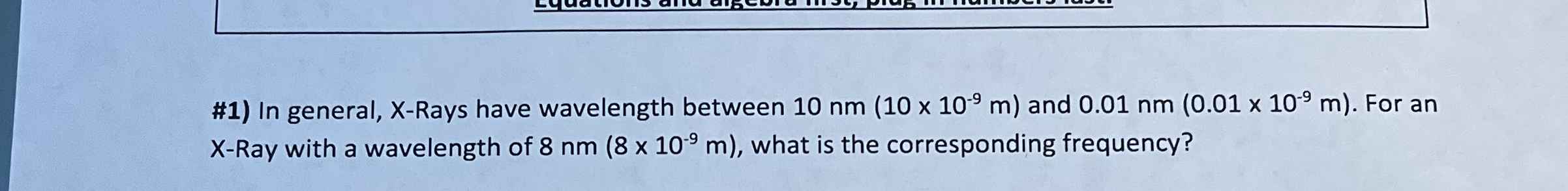 # 1 ) In general, X - Rays have wavelength