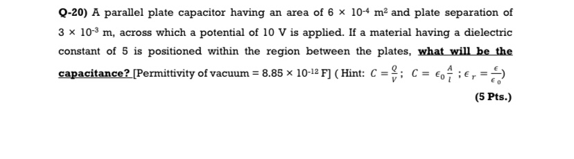 Q - 2 0 ) A parallel plate capacitor having an