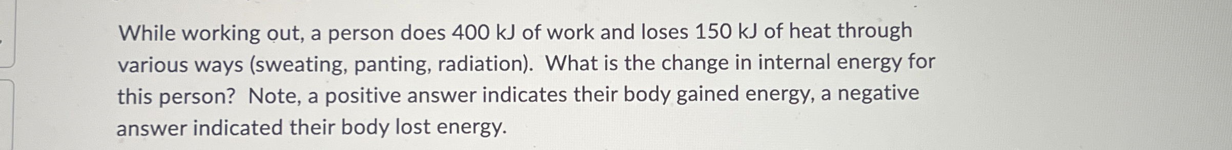 While working out, a person does 4 0 0 kJ of work