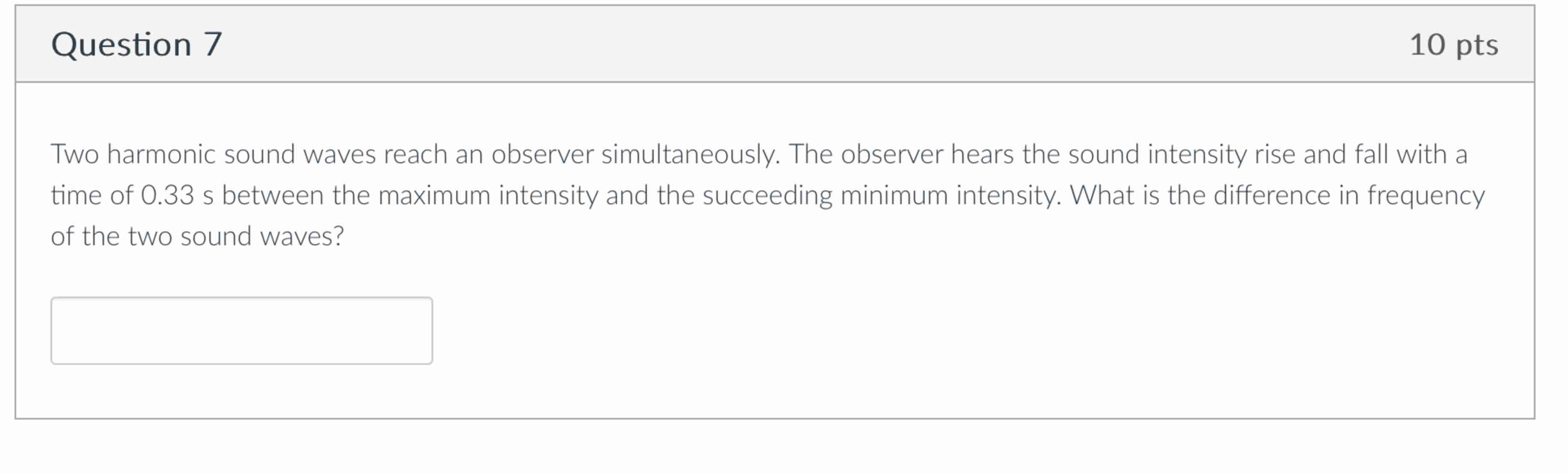 Question 7 Two harmonic sound waves reach an