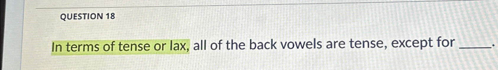 QUESTION 1 8 In terms of tense or lax, all of the