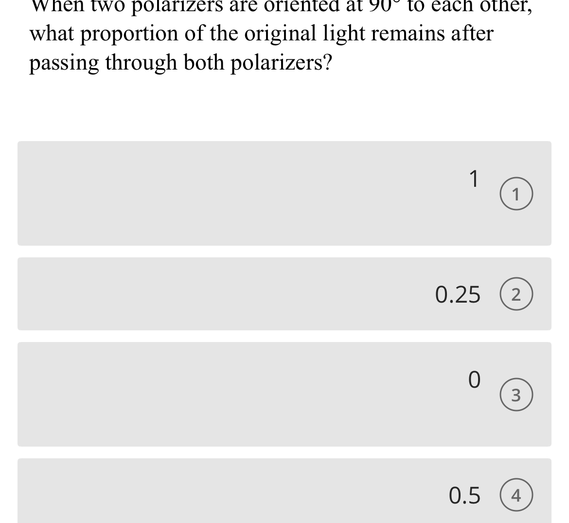 When two polarizers are oriented at 9 0 to each
