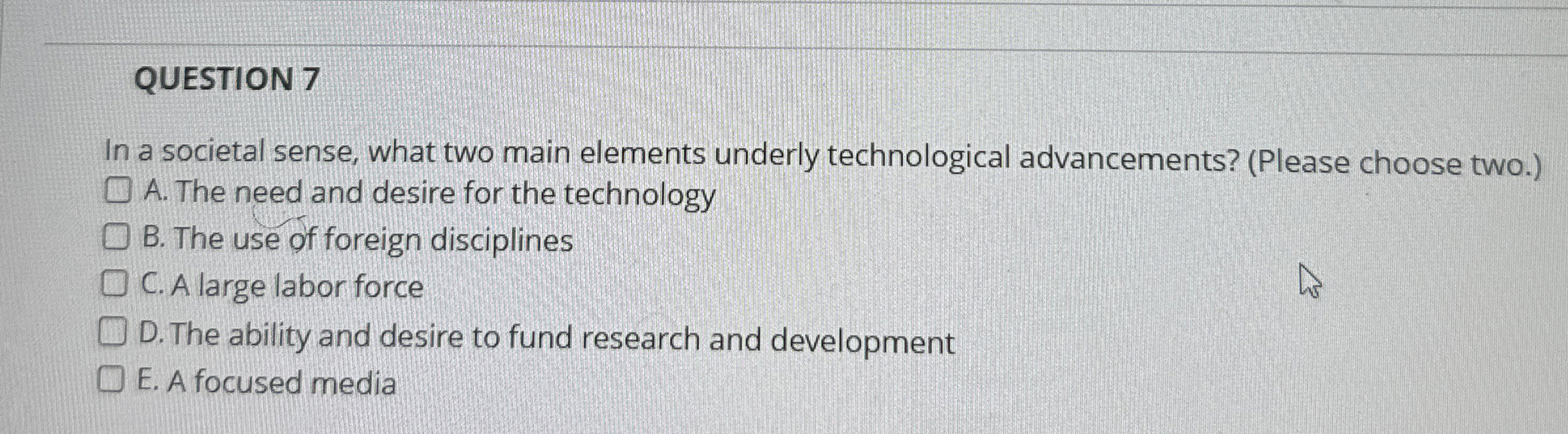 QUESTION 7 In a societal sense, what two main