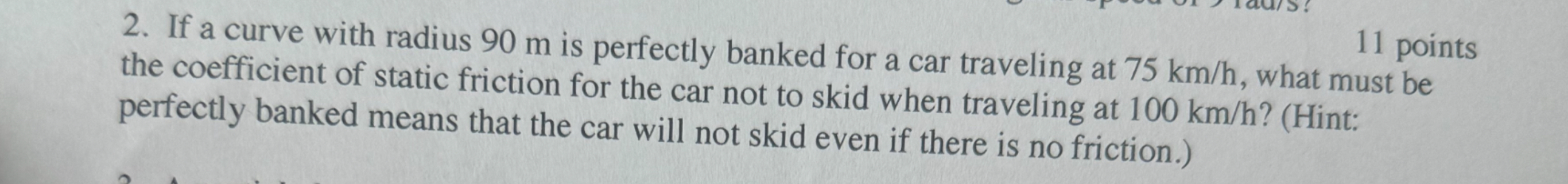 1 1 points 2 . If a curve with radius 9 0 m is