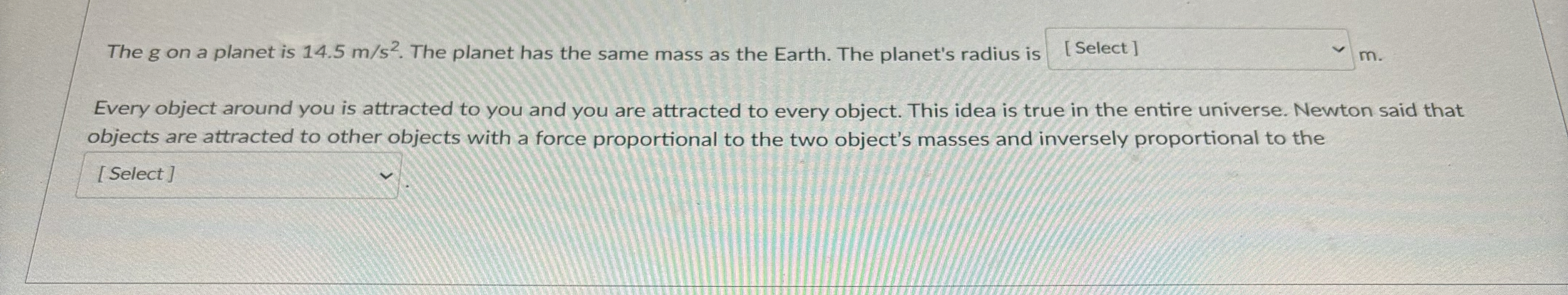 The g on a planet is 1 4 . 5 m s 2 . The planet