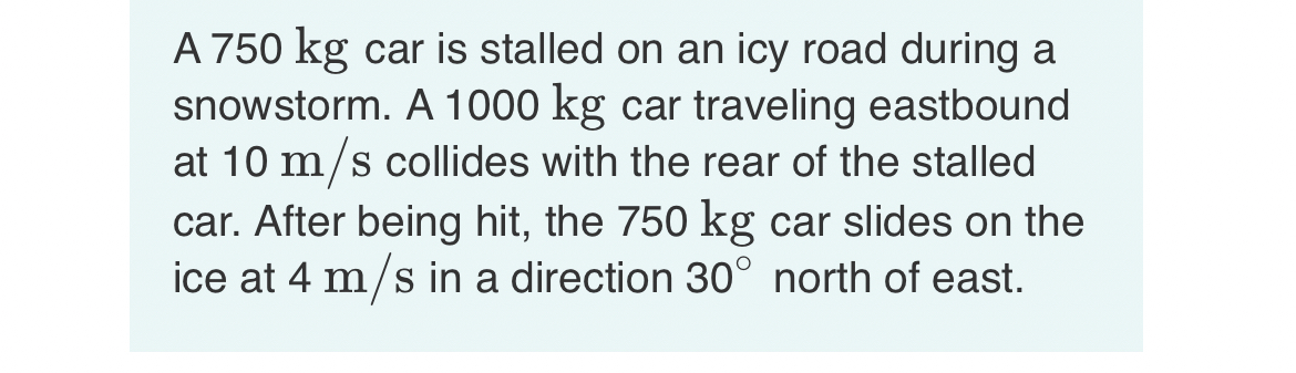 A 7 5 0 kg car is stalled on an icy road during a