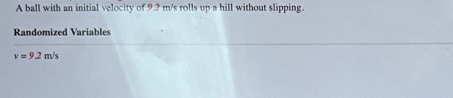A ball with an initial velocity of 9 . 2 m s
