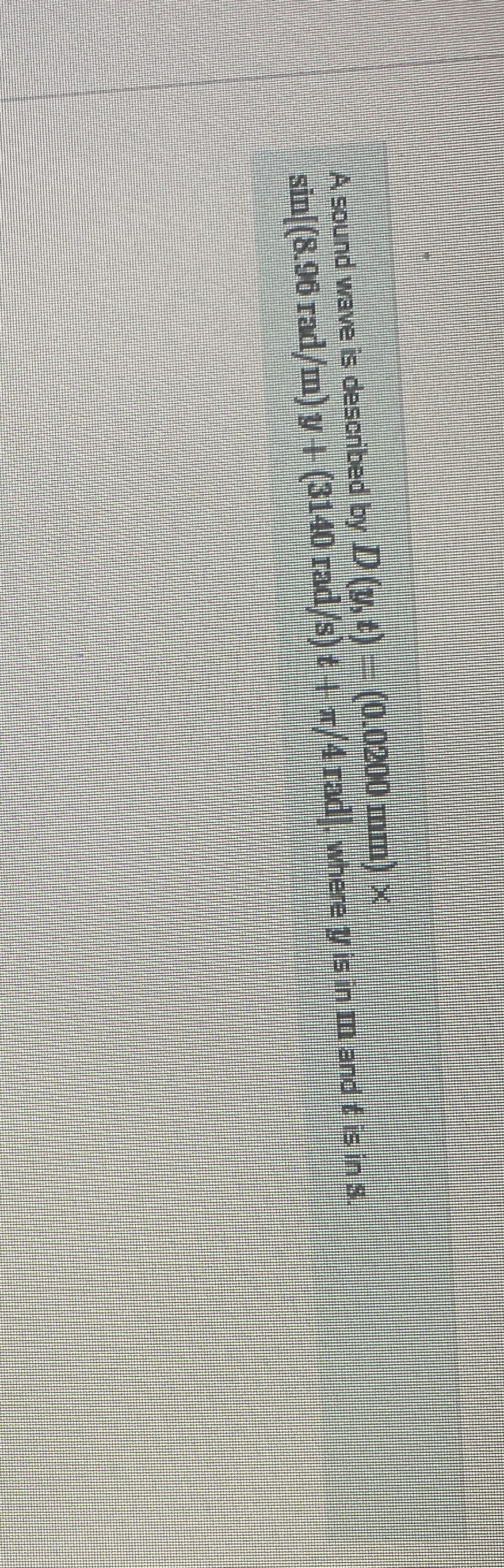 A sound wave is described by D ( y , t ) = ( 0 .