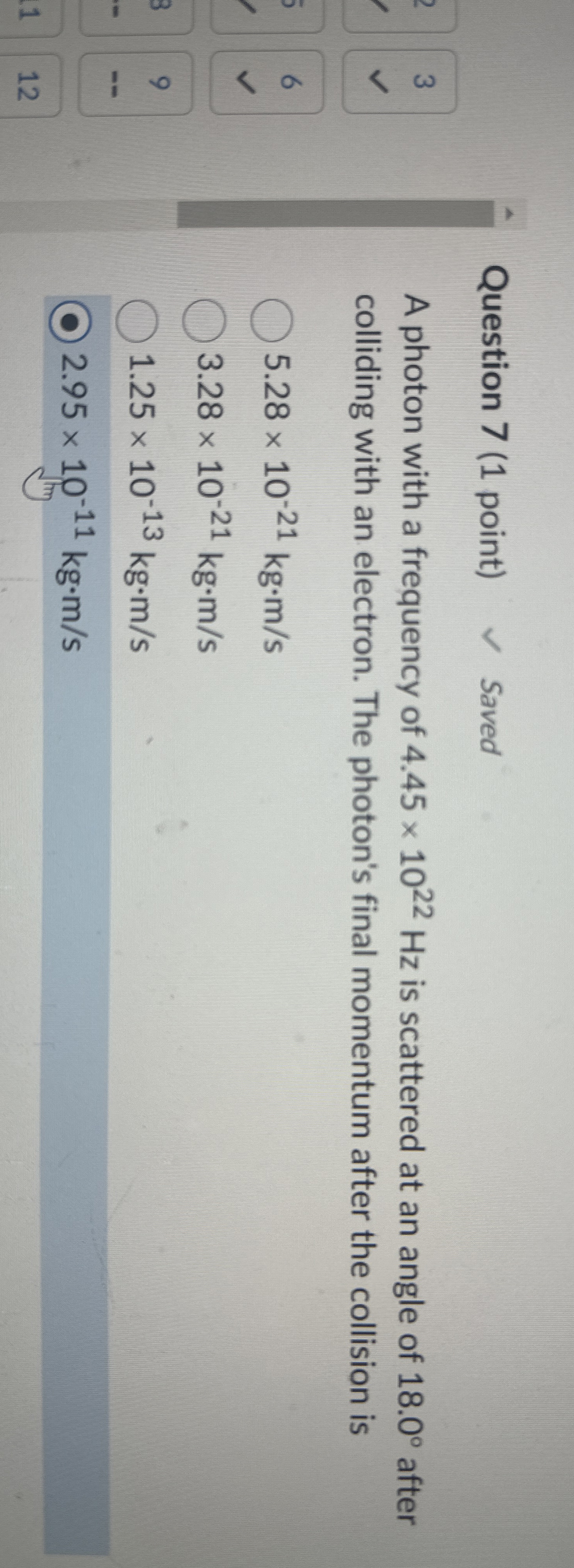 Question 7 ( 1 point ) Saved 3 A photon with a