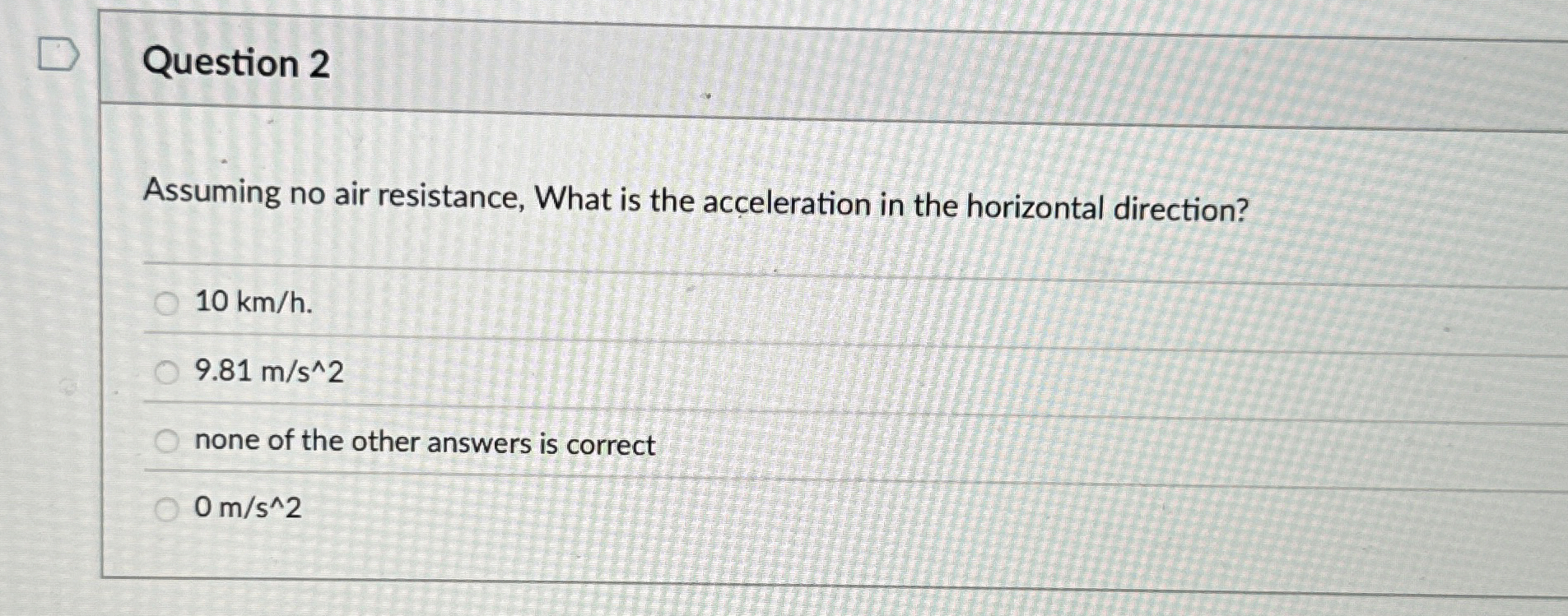 Question 2 Assuming no air resistance, What is
