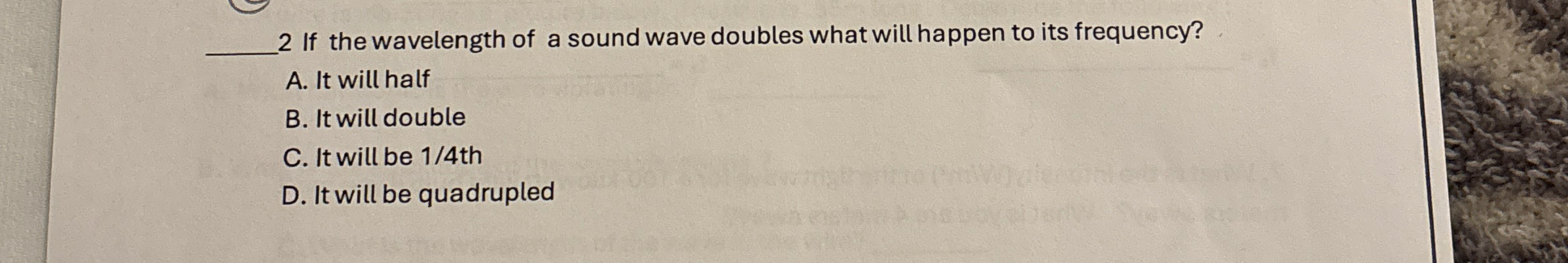 q , 2 If the wavelength of a sound wave doubles