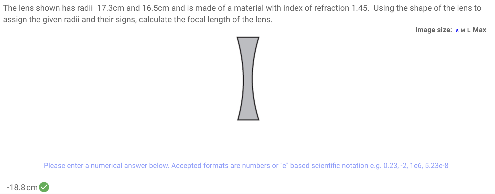The lens shown has radii 1 7 . 3 cm and 1 6 . 5