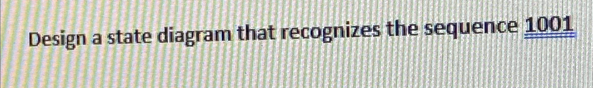 Design a state diagram that recognizes the