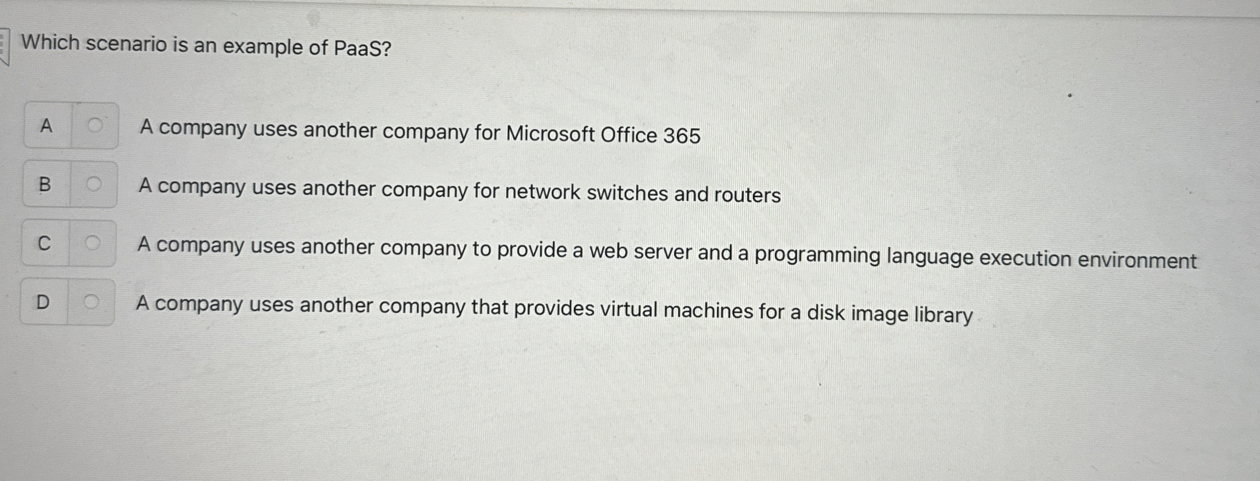 Which scenario is an example of PaaS? A company