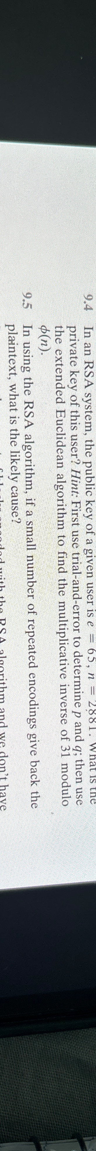 9 . 4 In an RSA system, the public key of a given