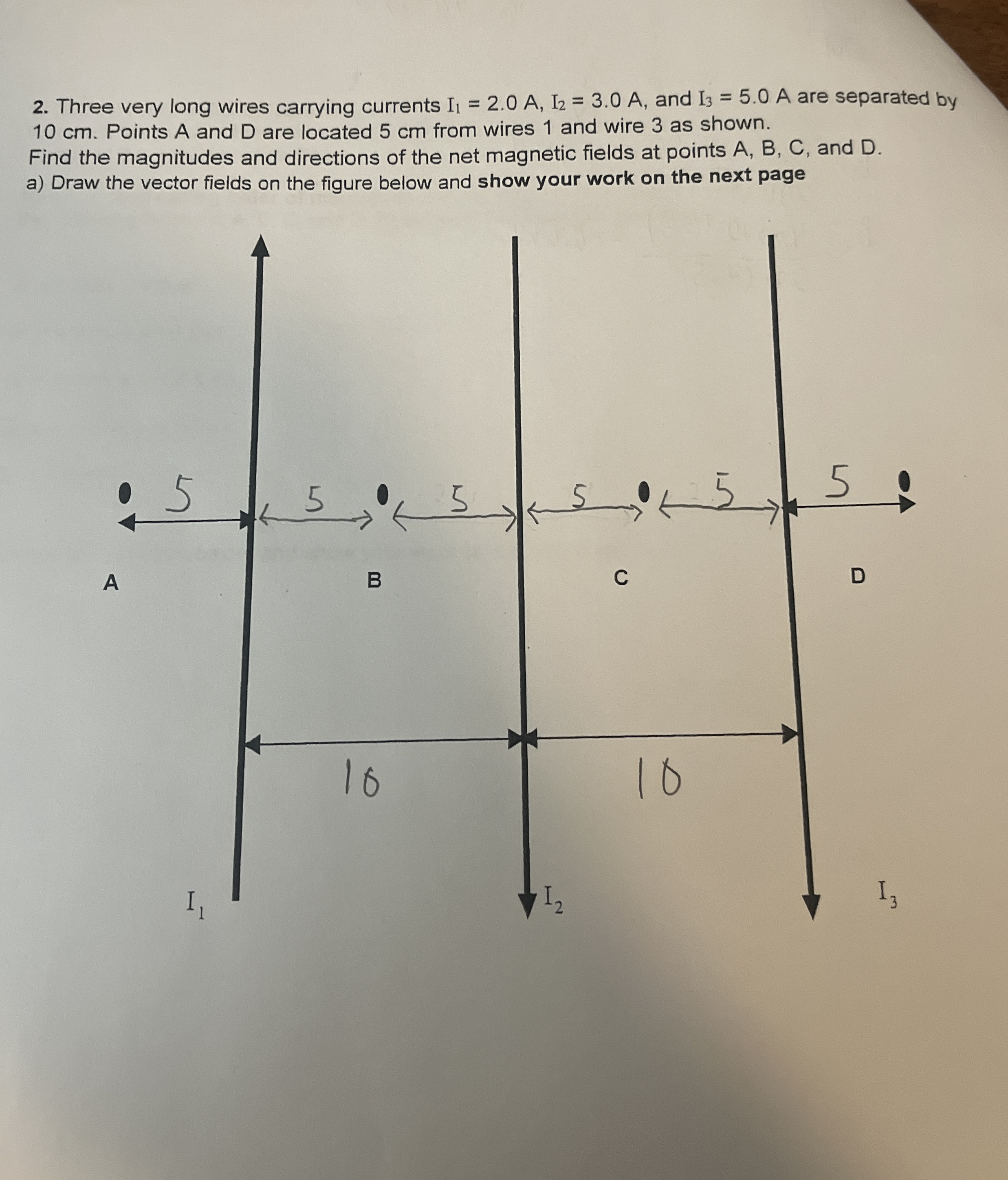 Three very long wires carrying currents I 1 = 2 .