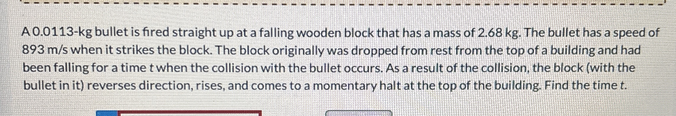 A 0 . 0 1 1 3 - k g bullet is fired straight up