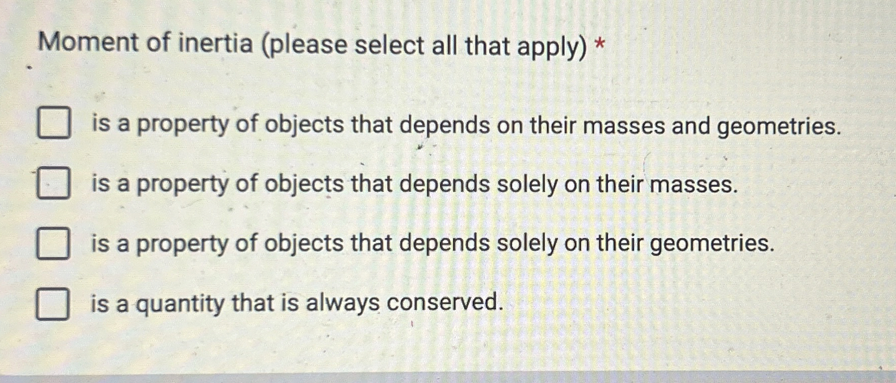 Moment of inertia ( please select all that apply