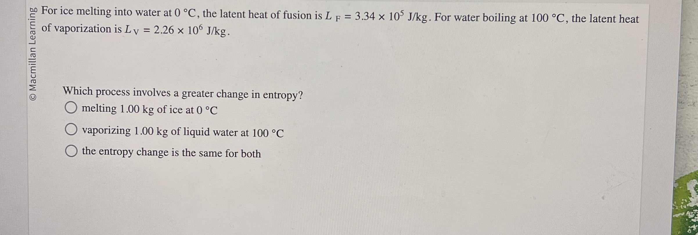 ? . 5 For ice melting into water at 0 C , the