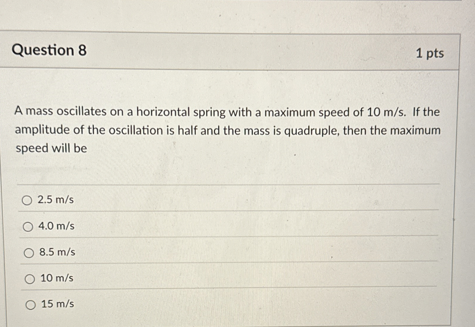 Question 8 1 pts A mass oscillates on a