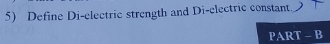 Define Di - electric strength and Di - electric