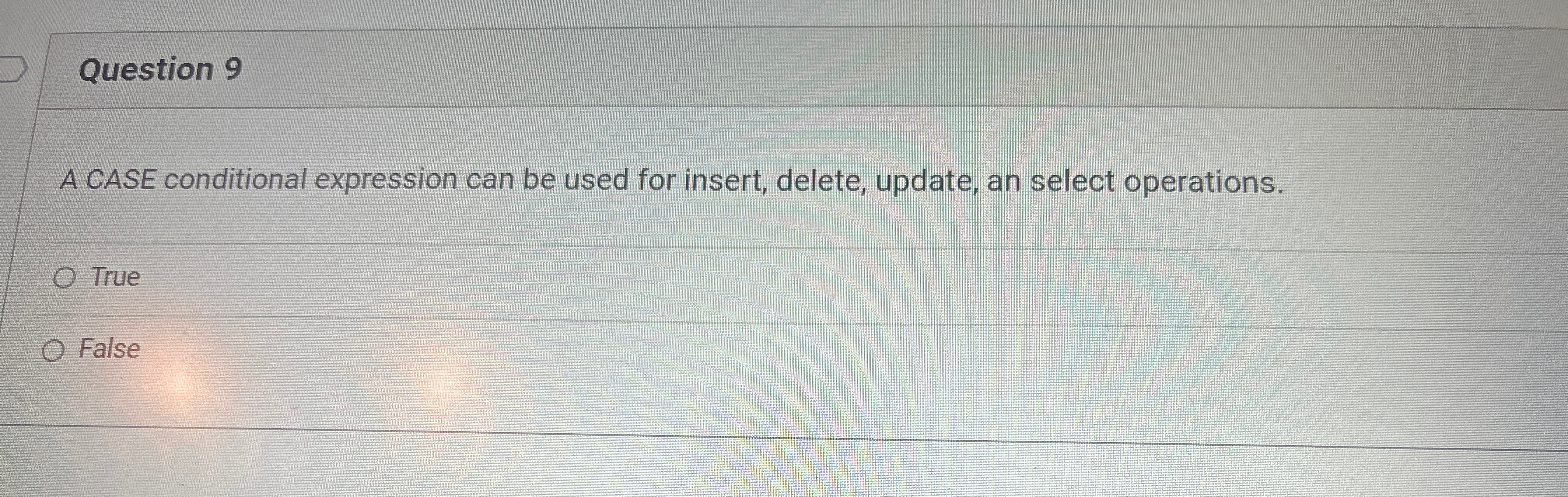 Question 9 A CASE conditional expression can be