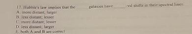 Hiubble's law implies that the q , galaxius lave
