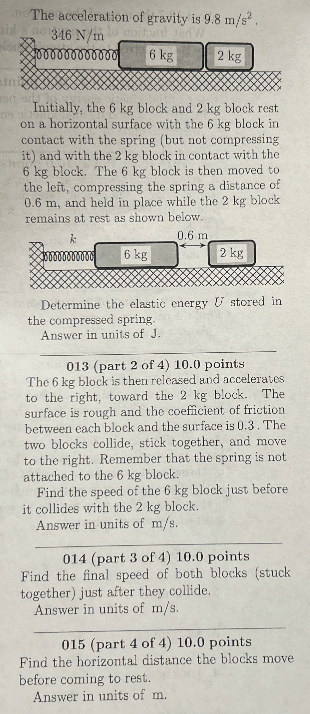 The acceleration of gravity is 9 . 8 m s 2 . 3 4
