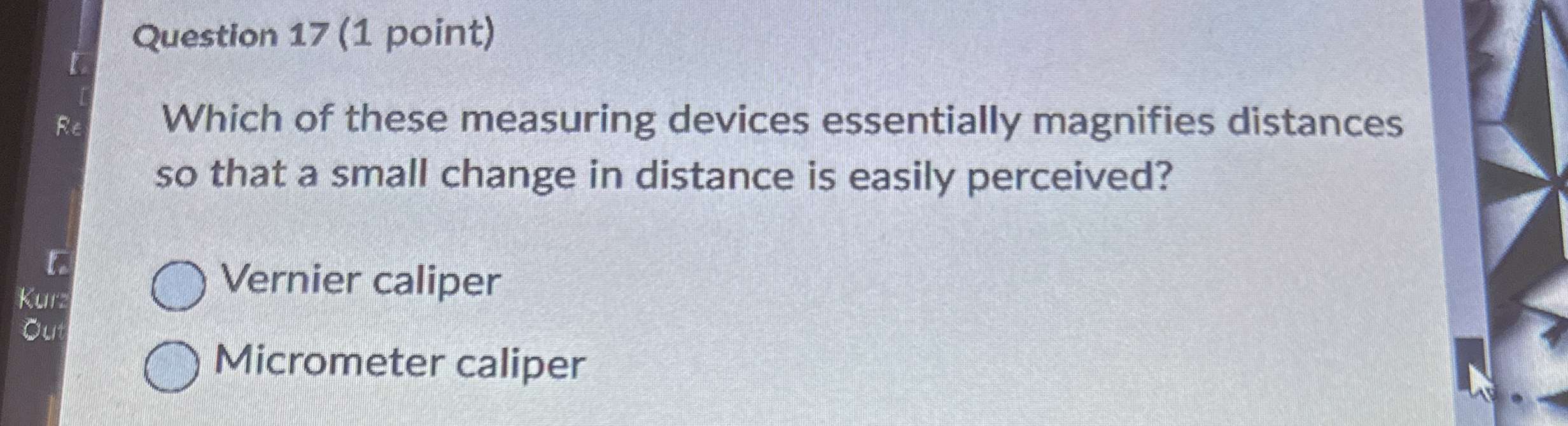 Question 1 7 ( 1 point ) Which of these measuring