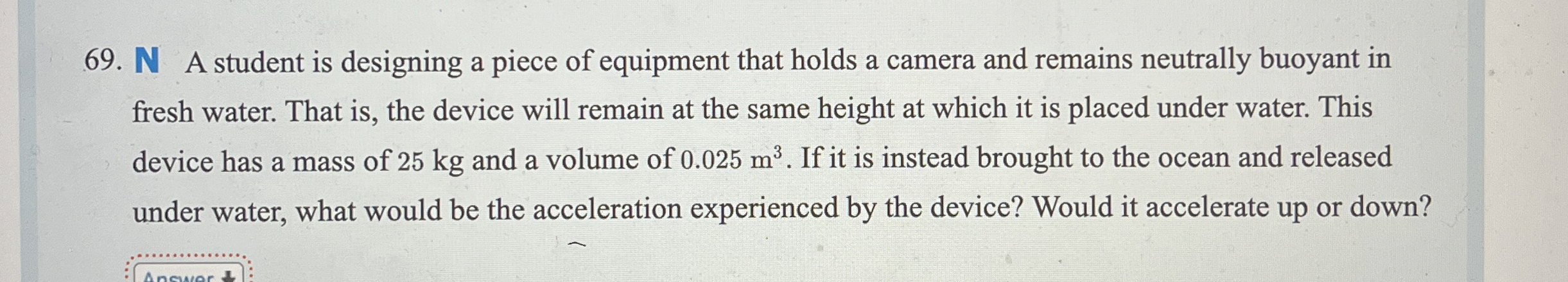 N A student is designing a piece of equipment