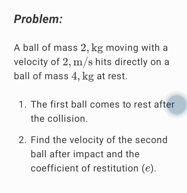 Problem: A ball of mass 2 , k g moving with a