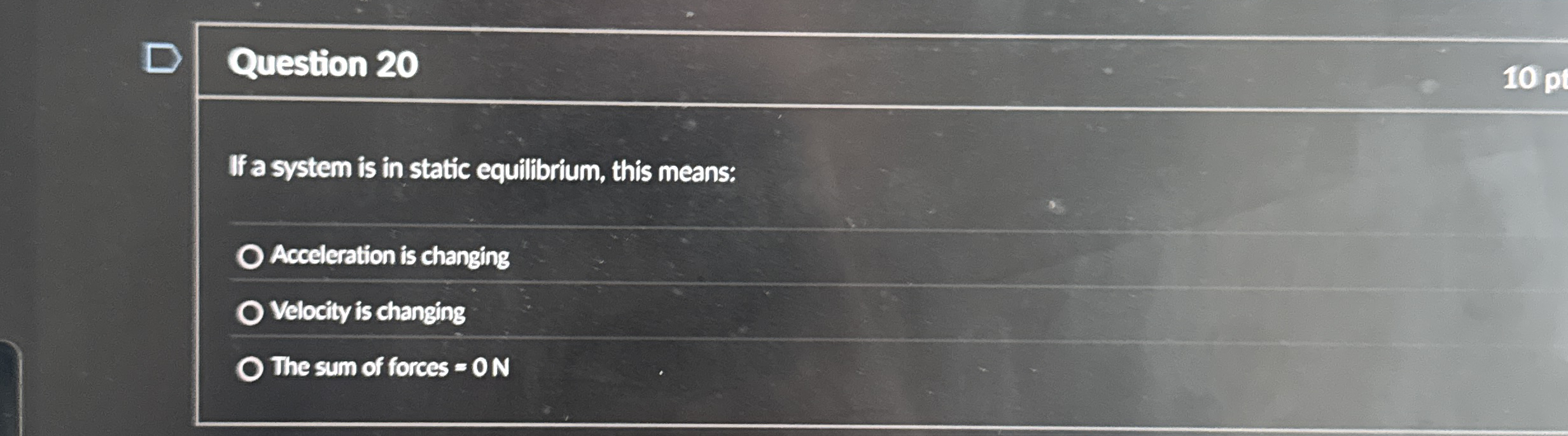 Question 2 0 If a system is in static