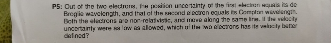 P 5 : Out of the two electrons, the position