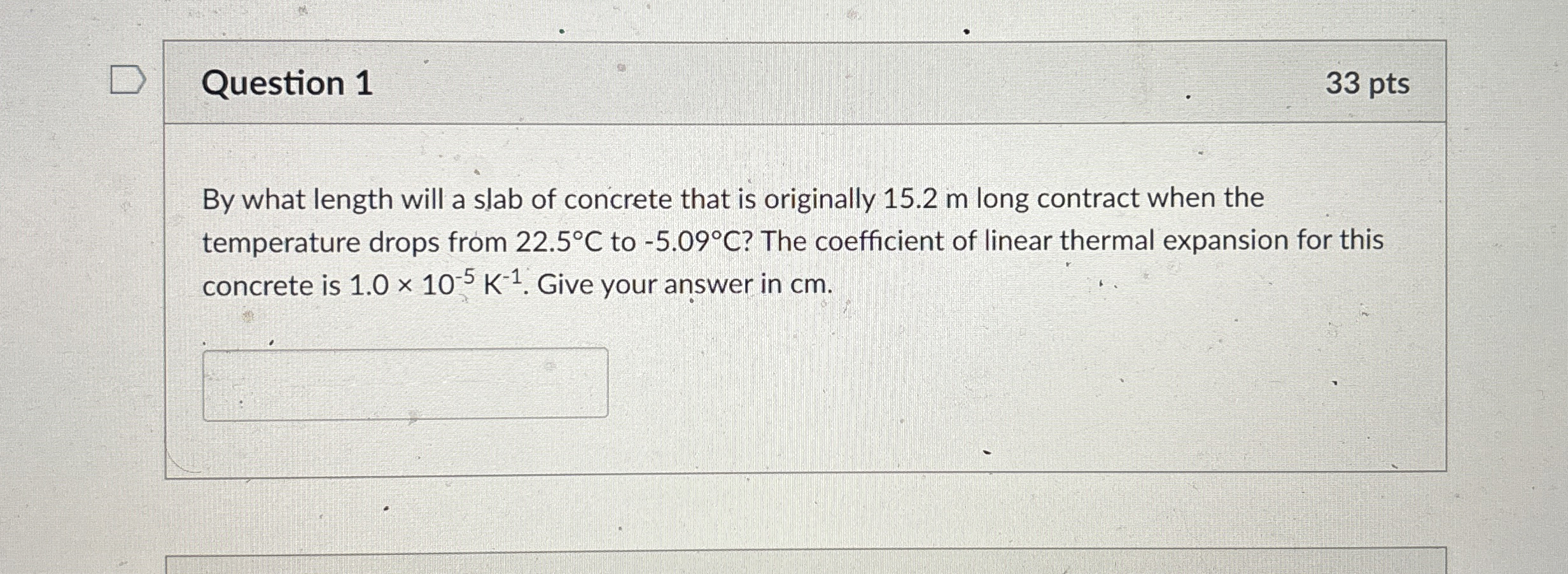 Question 1 3 3 pts By what length will a slab of