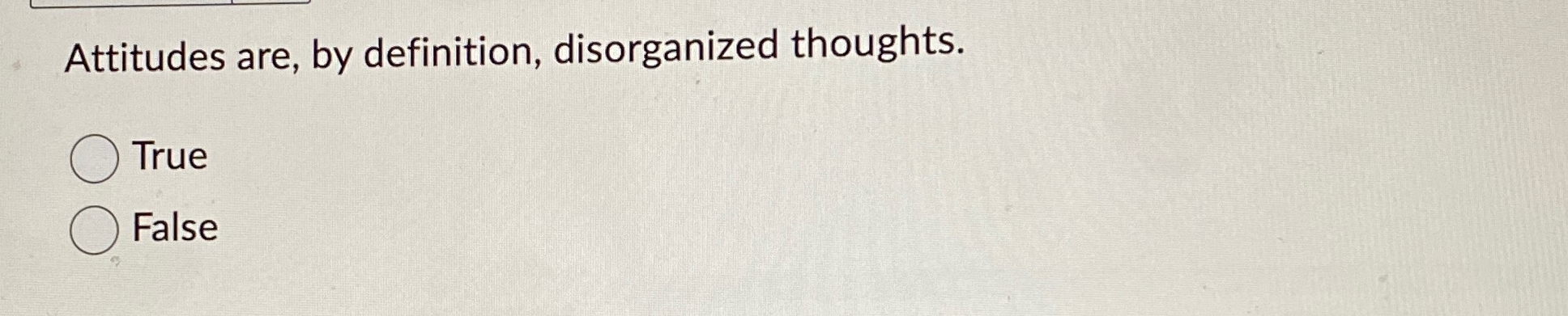 Attitudes are, by definition, disorganized