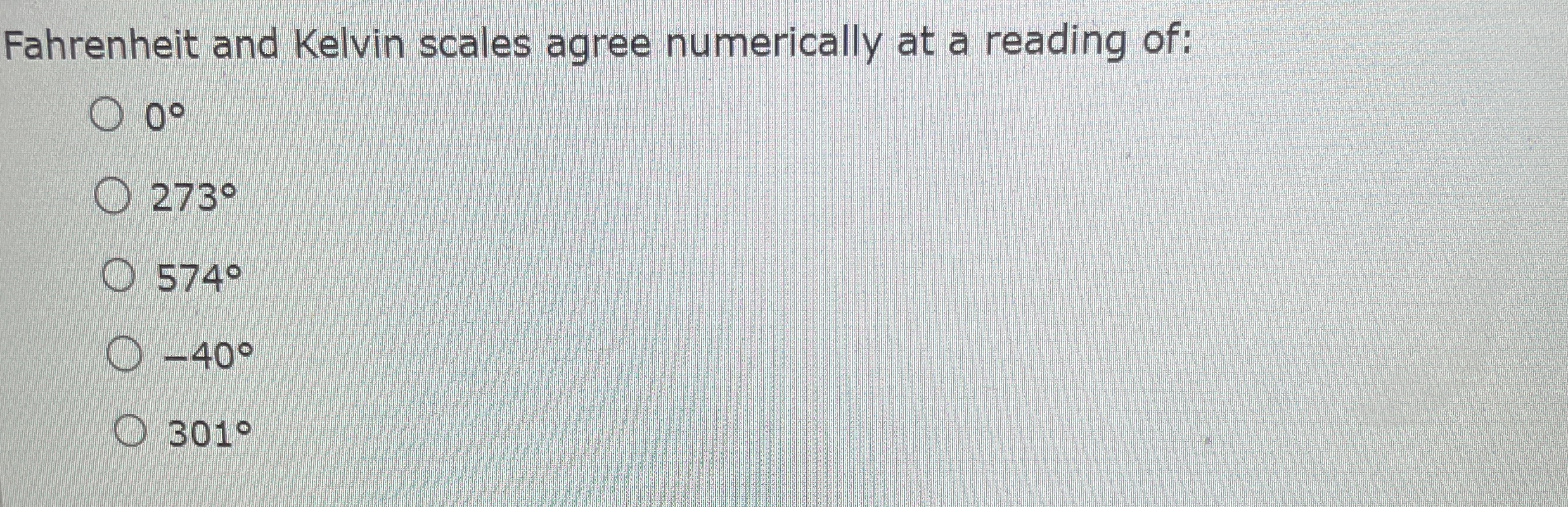 Fahrenheit and Kelvin scales agree numerically at