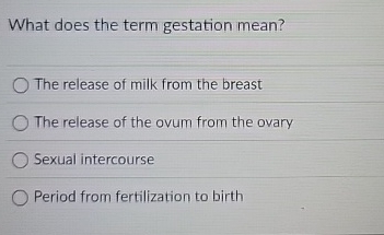 What does the term gestation mean? The release of