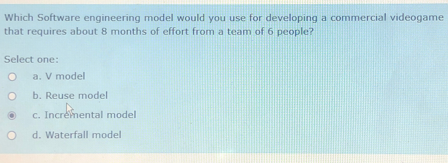Which Software engineering model would you use
