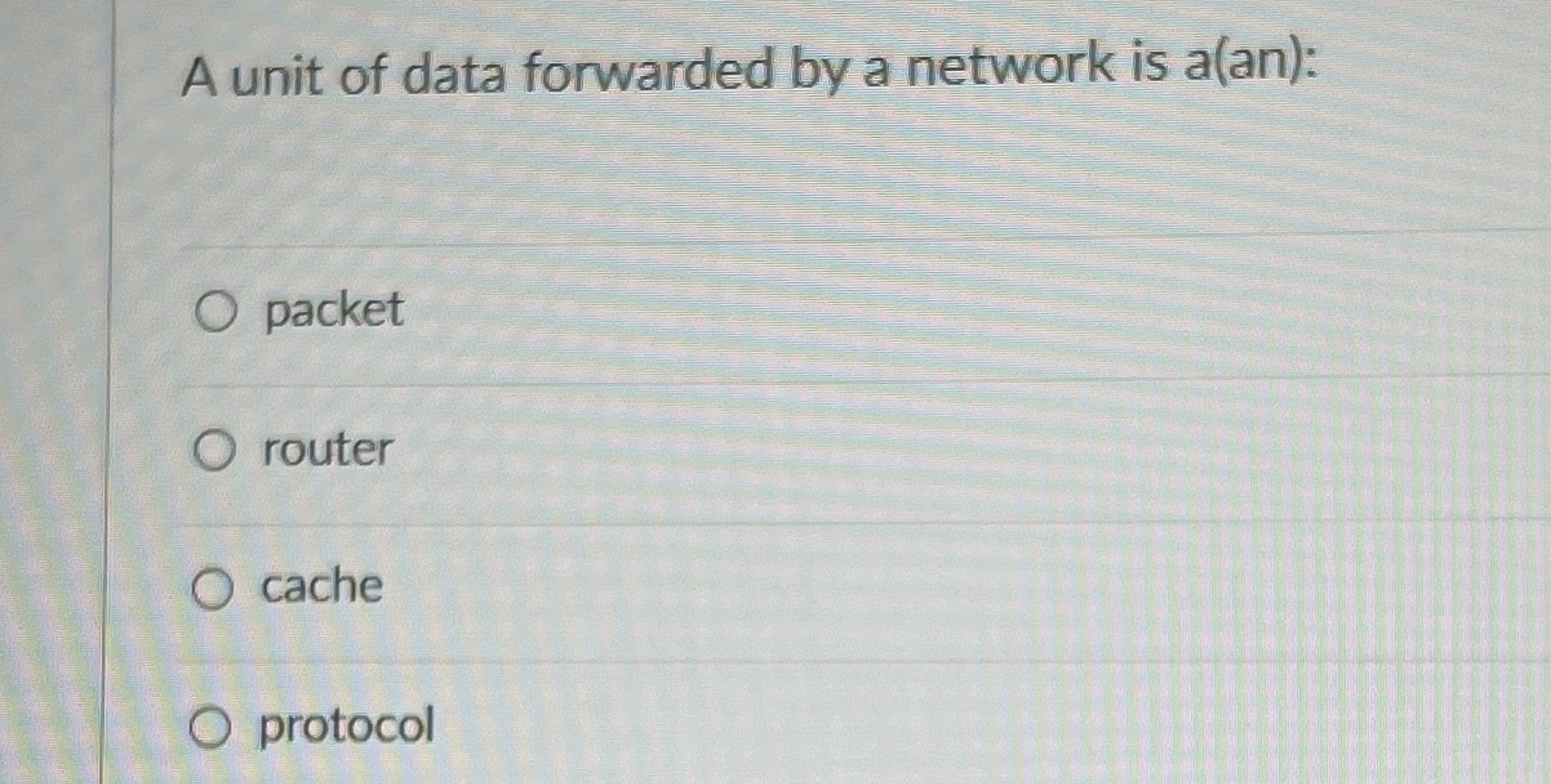 A unit of data forwarded by a network is a ( an )