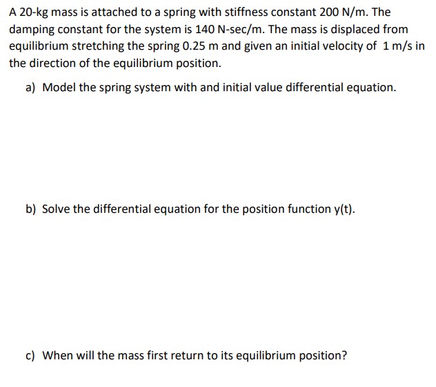 A 2 0 - kg mass is attached to a spring with
