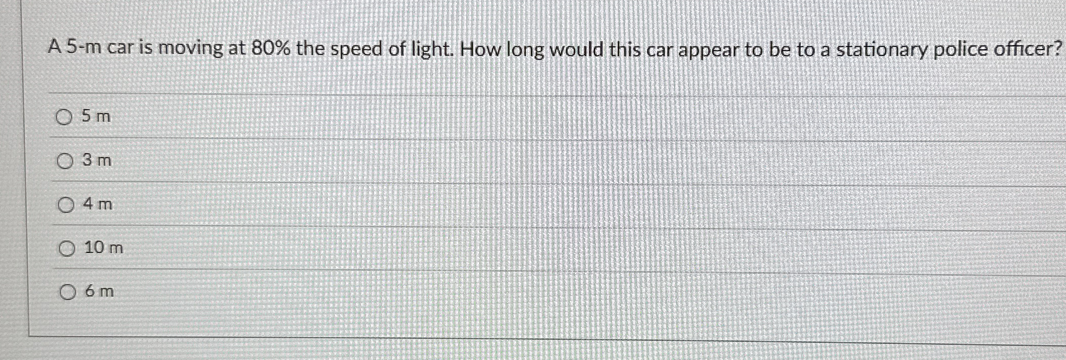 A 5 - m car is moving at 8 0 % the speed of